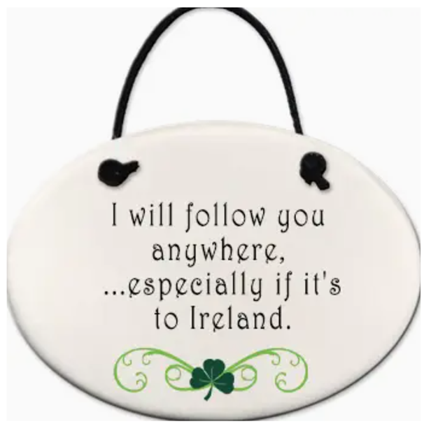 Ceramic Ornament - Follow You To Ireland