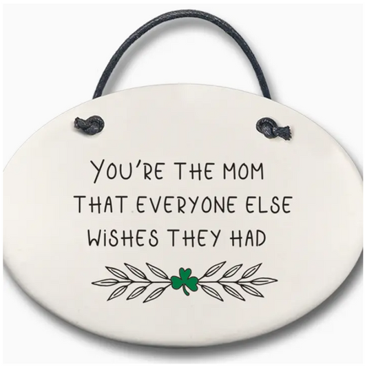 Ceramic Ornament - The Mom They Wish They Had